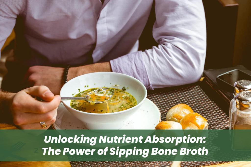 Unlocking Nutrient Absorption: The Power of Sipping Bone Broth