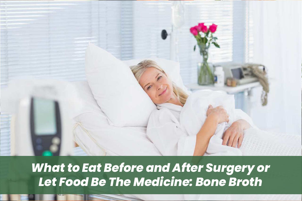 What to Eat Before and After Surgery or Let Food Be The Medicine