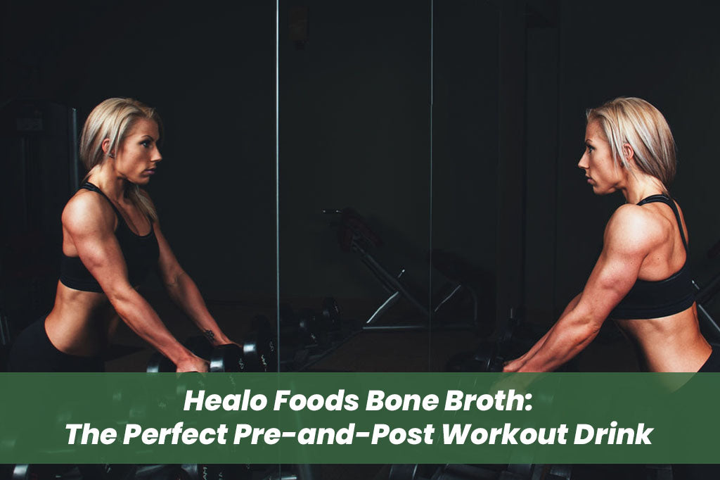 Healo Foods Bone Broth: The Perfect Pre-and-Post Workout Drink